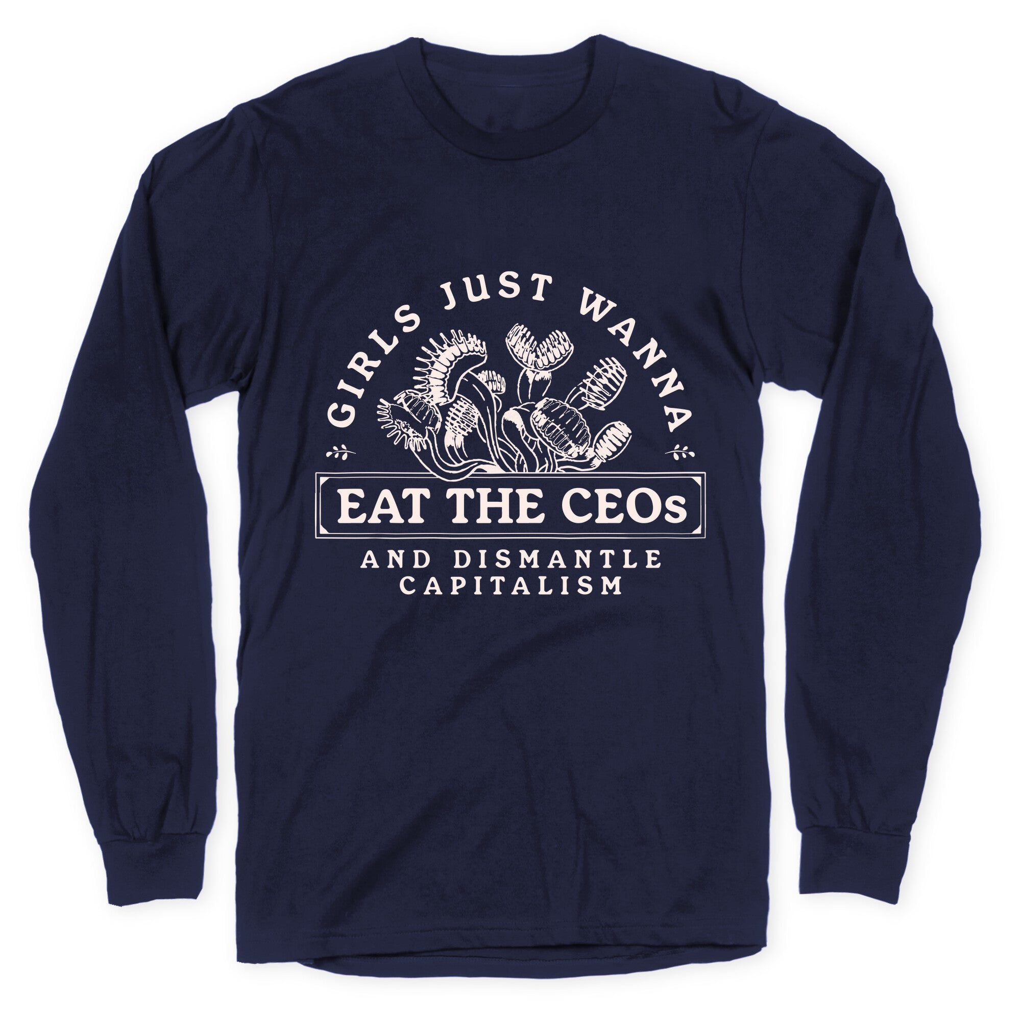 Girls Just Wanna Eat The CEOs Longsleeve Tee